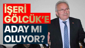 İşeri, Gölcük’e aday mı oluyor?